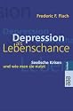 Depression als Lebenschance: Seelische Krisen und wie man sie nutzt