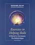 Exercises in Helping Skills for Egan's The Skilled Helper: A Problem-Management and Opportunity-Development Approach to Helping, 7th