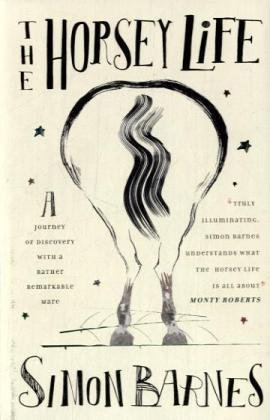 The Horsey Life: A Journey of Discovery with a Rather Remarkable Mare