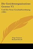 Die Gerichtsorganisations Gesetze V2: Und Die Neue Geschaftsordnung (1901) (German Edition)