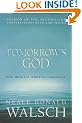 Tomorrow's God: Our Greatest Spiritual Challenge (Conversations with God)