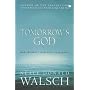 Tomorrow's God: Our Greatest Spiritual Challenge (Conversations with God)