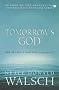 Tomorrow's God: Our Greatest Spiritual Challenge (Conversations with God)