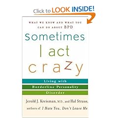 Sometimes I Act Crazy: Living with Borderline Personality Disorder