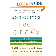Sometimes I Act Crazy: Living with Borderline Personality Disorder