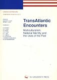 Transatlantic Encounters: Multiculturalism, Natural Identity and the Uses of the Past v. 2 (European Contributions to American Studies)