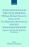The PRB journal : William Michael Rossetti's diary of the Pre-Raphaelite Brotherhood, 1849-1953, together with other Pre-Raphaelite documents
