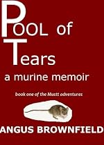 Pool of Tears--A Murine Memoir (The Mustt Adventures)-From Free Kindle Books Library Click to Download Free Kindle Book -> Pool of Tears--A Murine Memoir (The Mustt Adventures)