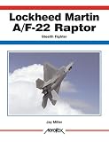 Lockheed-Martin F/A-22 Raptor: Stealth Fighter (Aerofax) (Aerofax)