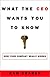 What the CEO Wants You to Know : How Your Company Really Works