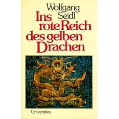 Ins rote Reich des gelben Drachen. Mit der Bahn durch Sibirien, die Mongolei, China und die Zeit