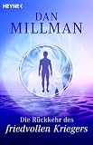 Die R&uuml;ckkehr des friedvollen Kriegers - Dan Millman