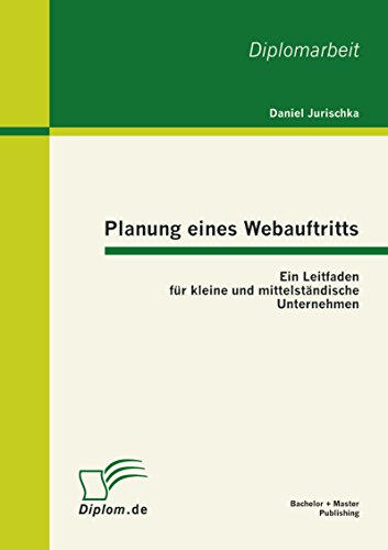 Planung eines Webauftritts: Ein Leitfaden für kleine und mittelständische Unternehmen (German Edition)
