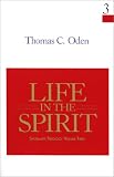 Life in the Spirit (Systematic Theology, Volume 3)