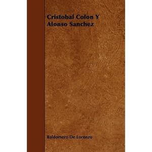 Click here to buy Cristobal Colon Y Alonso Sanchez by Baldomero De Lorenzo.