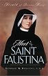 Meet Saint Faustina: Herald of Divine Mercy