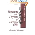 Topology and Physics of Circular Dnafrom the Series: Physical Approaches To DNA by Alexander Vologodskii