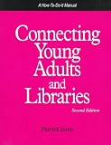 Connecting Young Adults and Libraries: A How-To-Do-It Manual (How-To-Do-It Manuals for Libraries, No. 59) (How to Do It Manuals for Librarians)