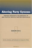 Altering Party Systems: Strategic Behavior and the Emergence of New Political Parties in Western Democracies (Interests, Identities, and Institutions in Comparative Politics)
