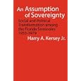 An Assumption of Sovereignty: Social and Political Transformation among the Florida Seminoles, 1953-1979 (Indians of the... by Harry A. Kersey