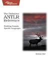 The Definitive ANTLR Reference Guide
