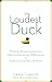 The Loudest Duck: Moving Beyond Diversity while Embracing Differences to Achieve Success at Work