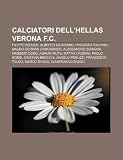 Calciatori dell'Hellas Verona F.C.: Filippo Inzaghi, Alberto Gilardino, Vincenzo Italiano, Mauro Germán Camoranesi, Alessandro Sgrigna (Italian Edition)