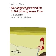 Der Angeklagte erschien in Bekleidung seiner Frau: Die neuesten juristischen Stilbl�ten