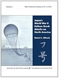 Japans World War II Balloon Bomb Attacks on North America (Smithsonian Annals of Flight)