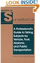 The Secrets of Surveillance: A Professional's Guide to Tailing Subjects by Vehicle, Foot, Airplane and Public Transportation