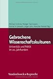 Produkt-Bild: Gebrochene Wissenschaftskulturen: Universit&auml;t und Politik im 20. Jahrhundert
