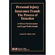 Personal Injury Insurance Fraud: The Process of Detection, A Primer for Insurance and Legal Professionals