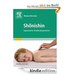 Sh�nishin Kinderakupunktur: Japanische Kinderakupunktur: Japanische Kinderakupunktur - mit Zugang zum Elsevier-Portal