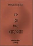 Produkt-Bild: Und du heisst Ignorant: Wege eines hochbegabten M&auml;dchens zu sich selbst