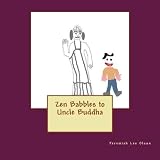 Zen Babbles to Uncle Buddha (A Boy Named Zen) (Volume 4)