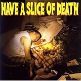 Have A Slice Of Death