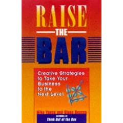 Raise the Bar: Creative Strategies to Take Your Business to the Next Level
