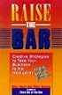 Raise the Bar: Creative Strategies to Take Your Business & Personal Life to the Next Level