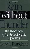 Rain Without Thunder: The Ideology of the Animal Rights Movement