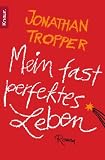 Mein fast perfektes Leben: Roman - Jonathan Tropper