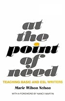 At the Point of Need: Teaching Basic and ESL Writers