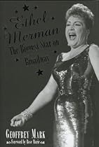 Ethel Merman: The Biggest Star on Broadway