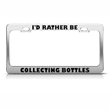 I'd Rather Be Collecting Bottles License Plate Frame Stainless Metal Tag Holder