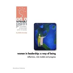 Women In Leadership: A Way Of Being - Reflections, Role Models and Progress -- ON A WOMAN'S PATH, an e-Doc