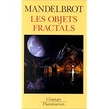 Les Objets fractals : forme, hasard et dimension, survol du langage fractalpar Beno�t Mandelbrot