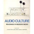 Click here to buy Audio Culture: Readings in Modern Music by  Christoph Cox and Daniel Warner.