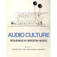 Audio Culture: Readings in Modern Music by Christoph Cox and Daniel Warner