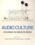 Audio Culture: Readings in Modern Music