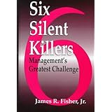 Six Silent Killers: Management's Greatest Challenge