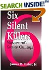 Six Silent Killers:  Management's Greatest Challenge